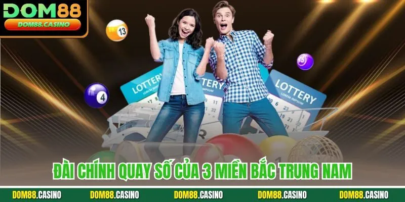 Đài chính quay số của 3 miền Bắc Trung Nam