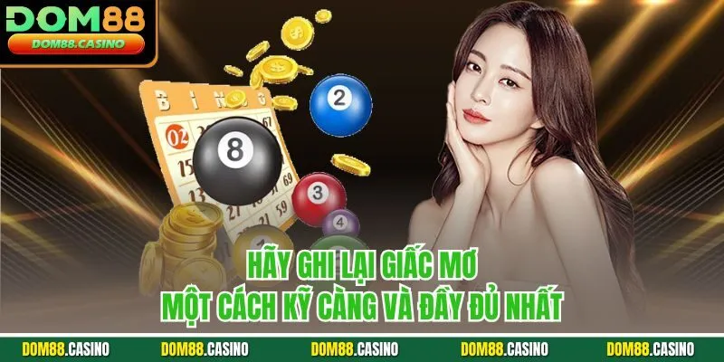 Hãy ghi lại giấc mơ một cách kỹ càng và đầy đủ nhất