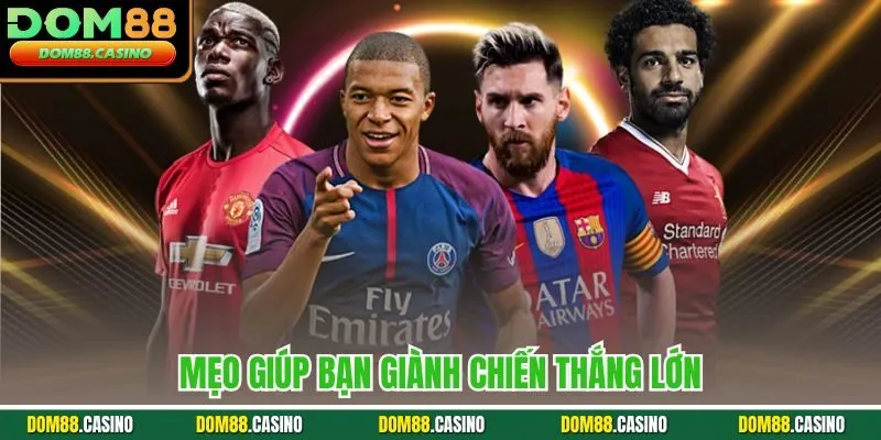 Mẹo giúp bạn giành chiến thắng lớn