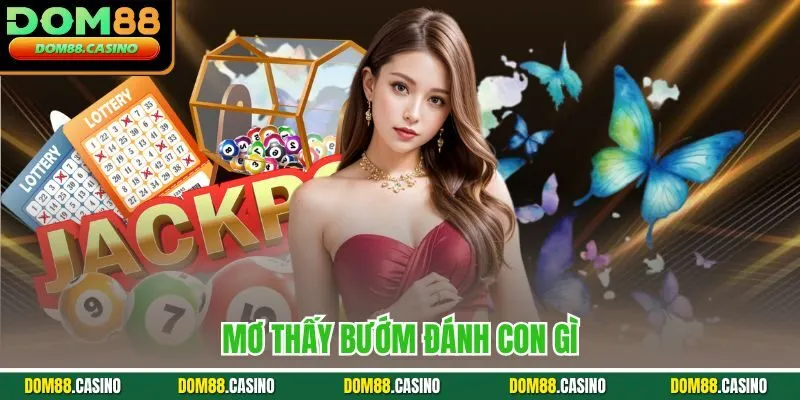 Mơ thấy bướm đánh con gì