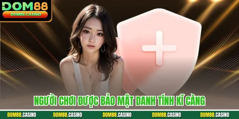 Người chơi được bảo mật danh tính kĩ càng