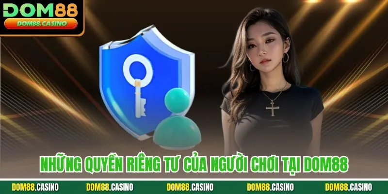 Những quyền riêng tư của người chơi tại Dom88 