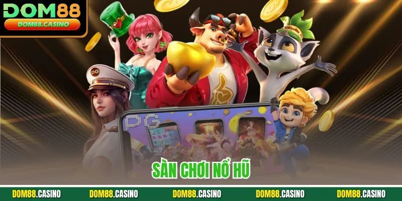 Sàn chơi nổ hũ