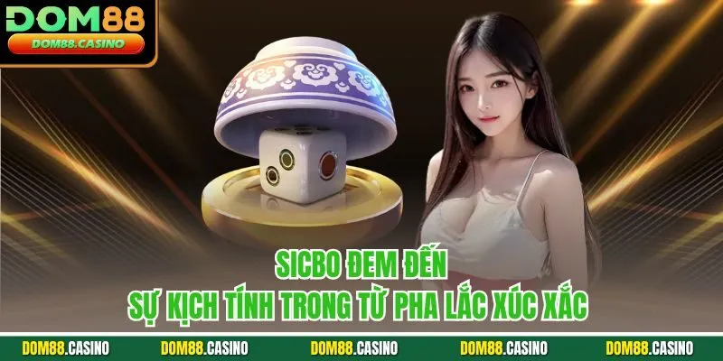 Sicbo đem đến sự kịch tính trong từ pha lắc xúc xắc