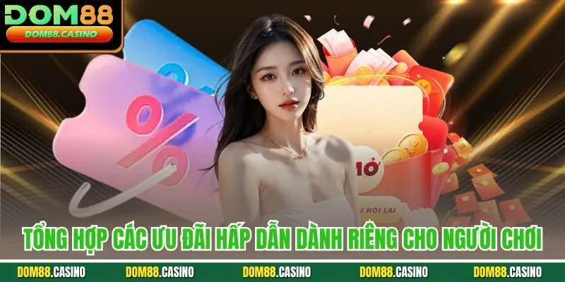 Tổng hợp các ưu đãi hấp dẫn dành riêng cho người chơi